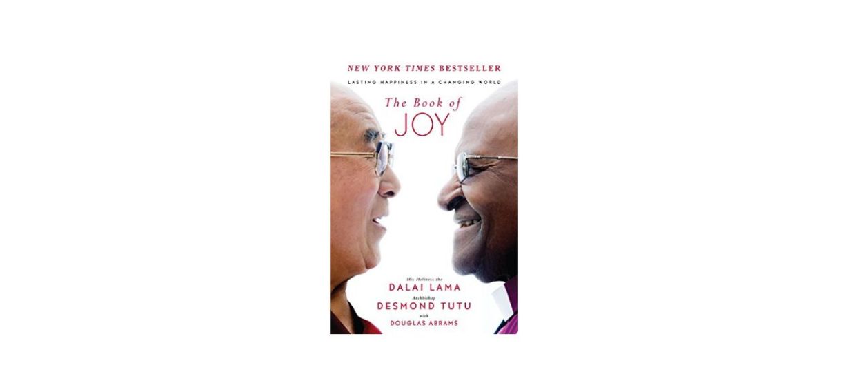 “The Book of Joy” by the Dalai Lama, Archbishop Desmond Tutu and Douglas Abrams “The Book of Joy” by the Dalai Lama, Archbishop Desmond Tutu and Douglas Abrams