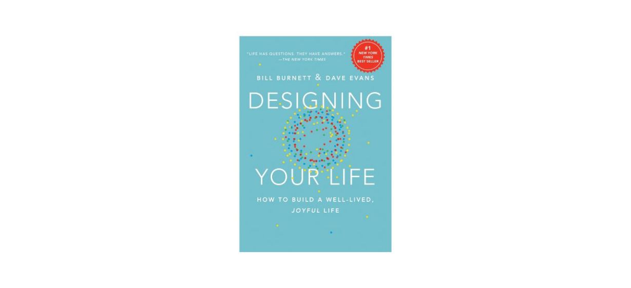 “Designing Your Life” by Bill Burnett and Dave Evans