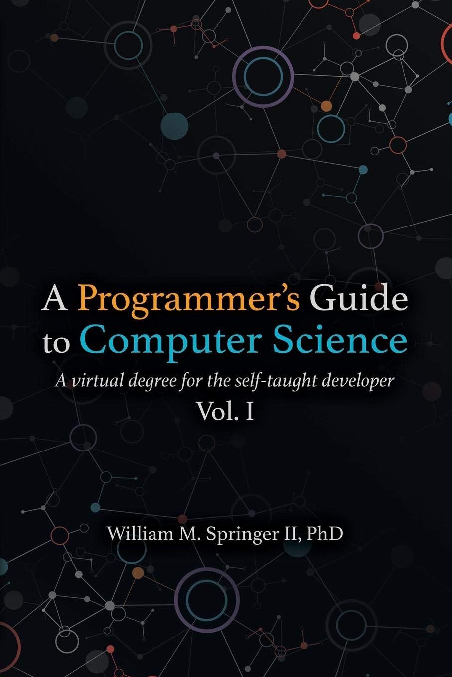 Dr. William M. Springer II A Programmer's Guide to Computer Science