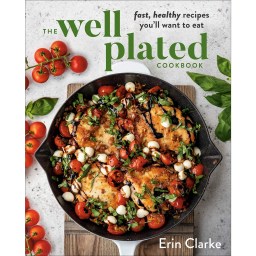 The Well Plated Cookbook